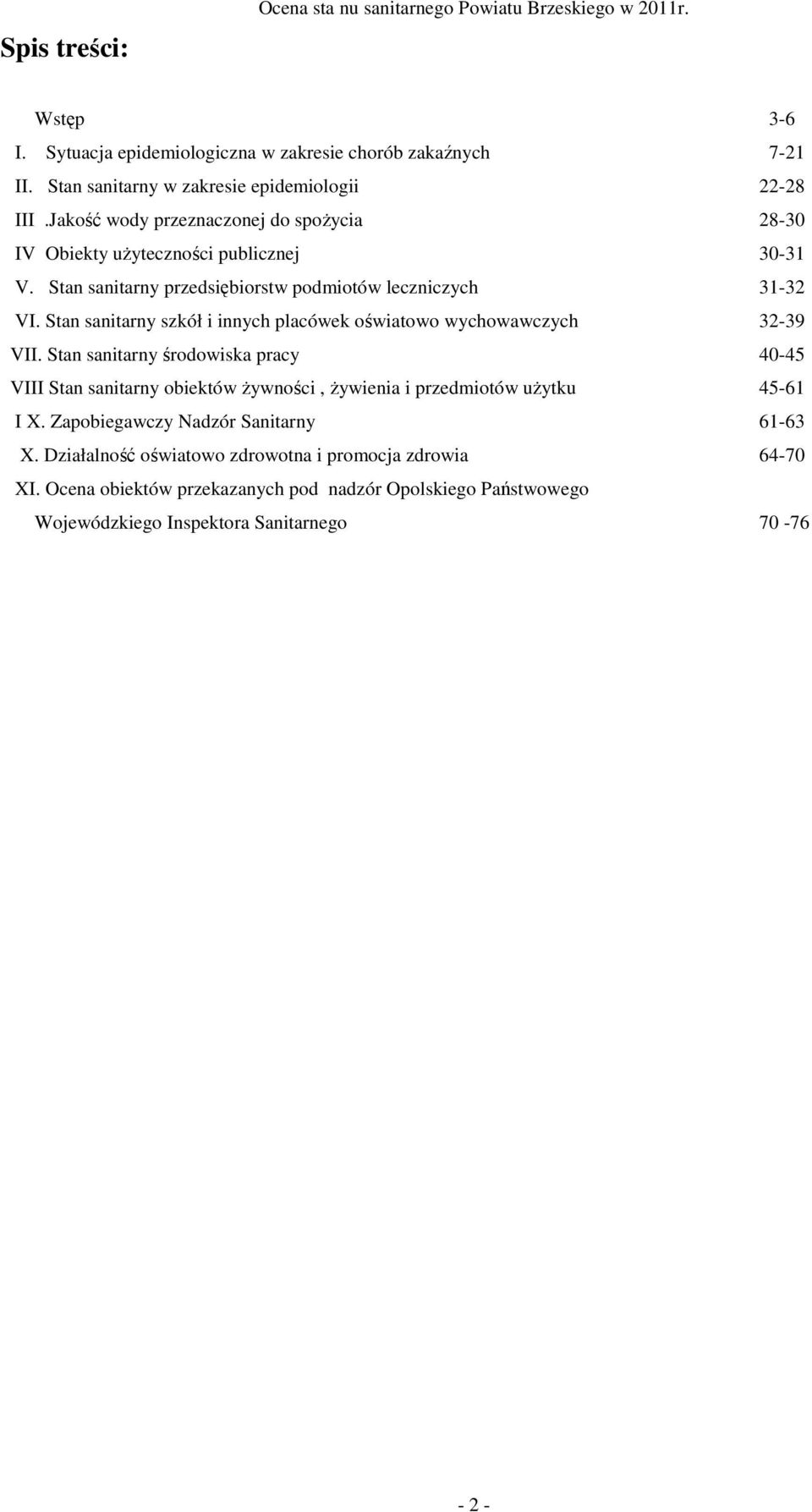 Stan sanitarny przedsiębiorstw podmiotów leczniczych 31-32 VI. Stan sanitarny szkół i innych placówek oświatowo wychowawczych 32-39 VII.