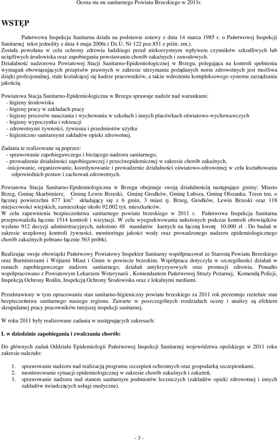 Działalność nadzorowa Powiatowej Stacji Sanitarno-Epidemiologicznej w Brzegu, polegająca na kontroli spełnienia wymagań obowiązujących przepisów prawnych w zakresie utrzymania pożądanych norm