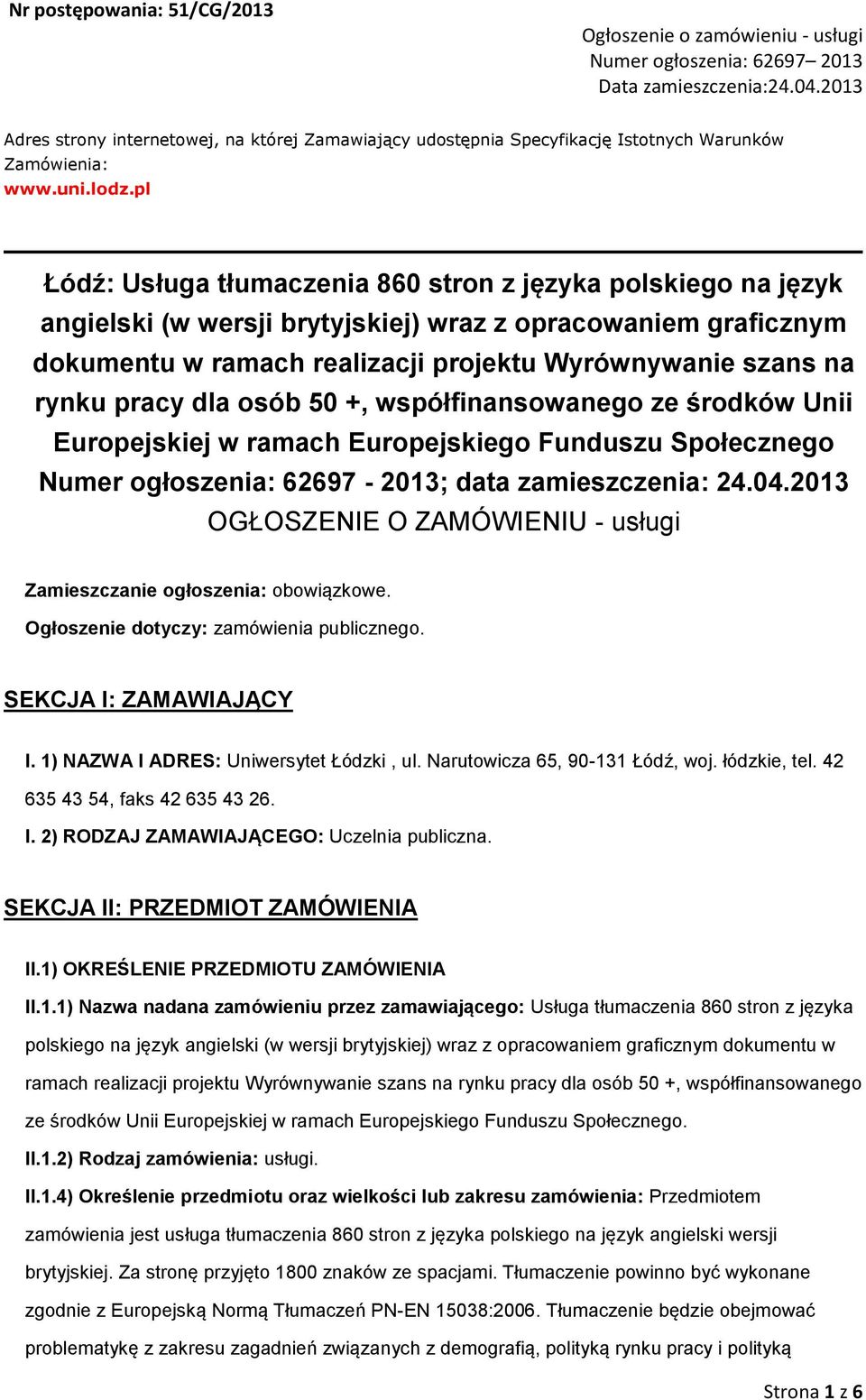 sób 50 +, współfinanswaneg ze śrdków Unii Eurpejskiej w ramach Eurpejskieg Funduszu Spłeczneg Numer głszenia: 62697-2013; data zamieszczenia: 24.04.