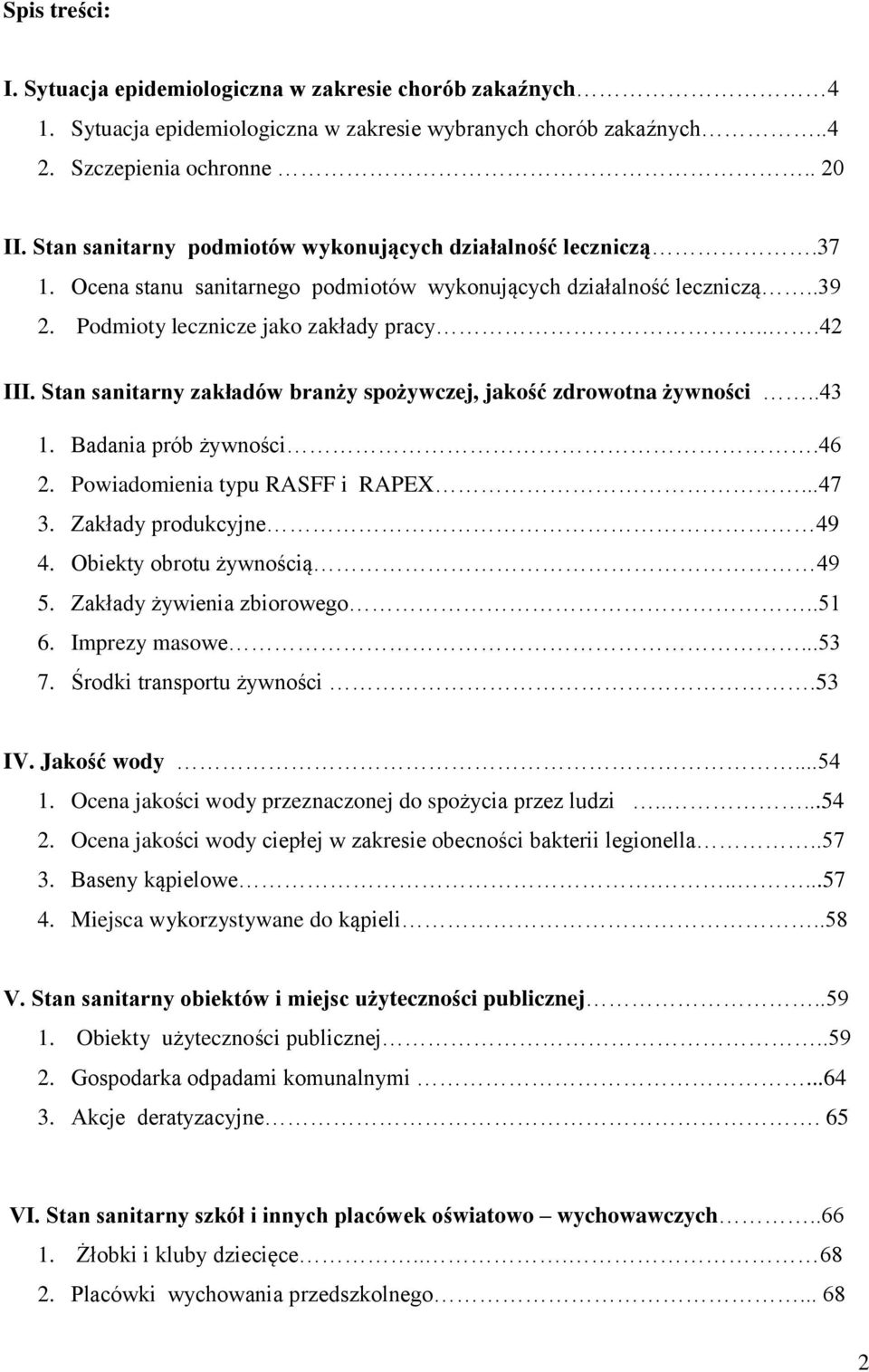 Stan sanitarny zakładów branży spożywczej, jakość zdrowotna żywności..43 1. Badania prób żywności.46 2. Powiadomienia typu RASFF i RAPEX...47 3. Zakłady produkcyjne 49 4.
