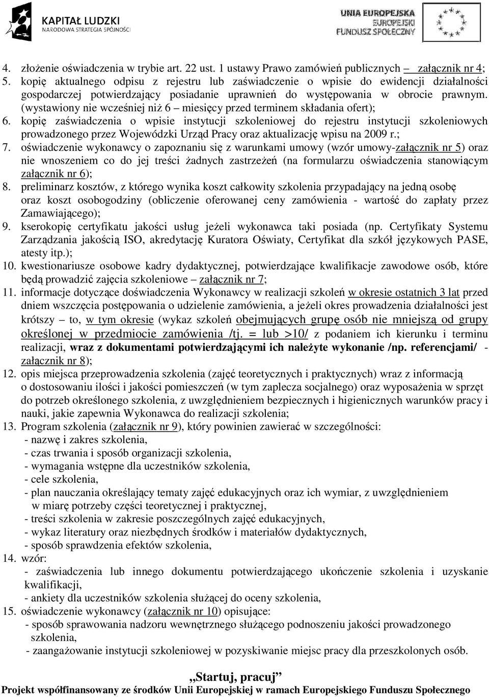 (wystawiony nie wcześniej niŝ 6 miesięcy przed terminem składania ofert); 6.
