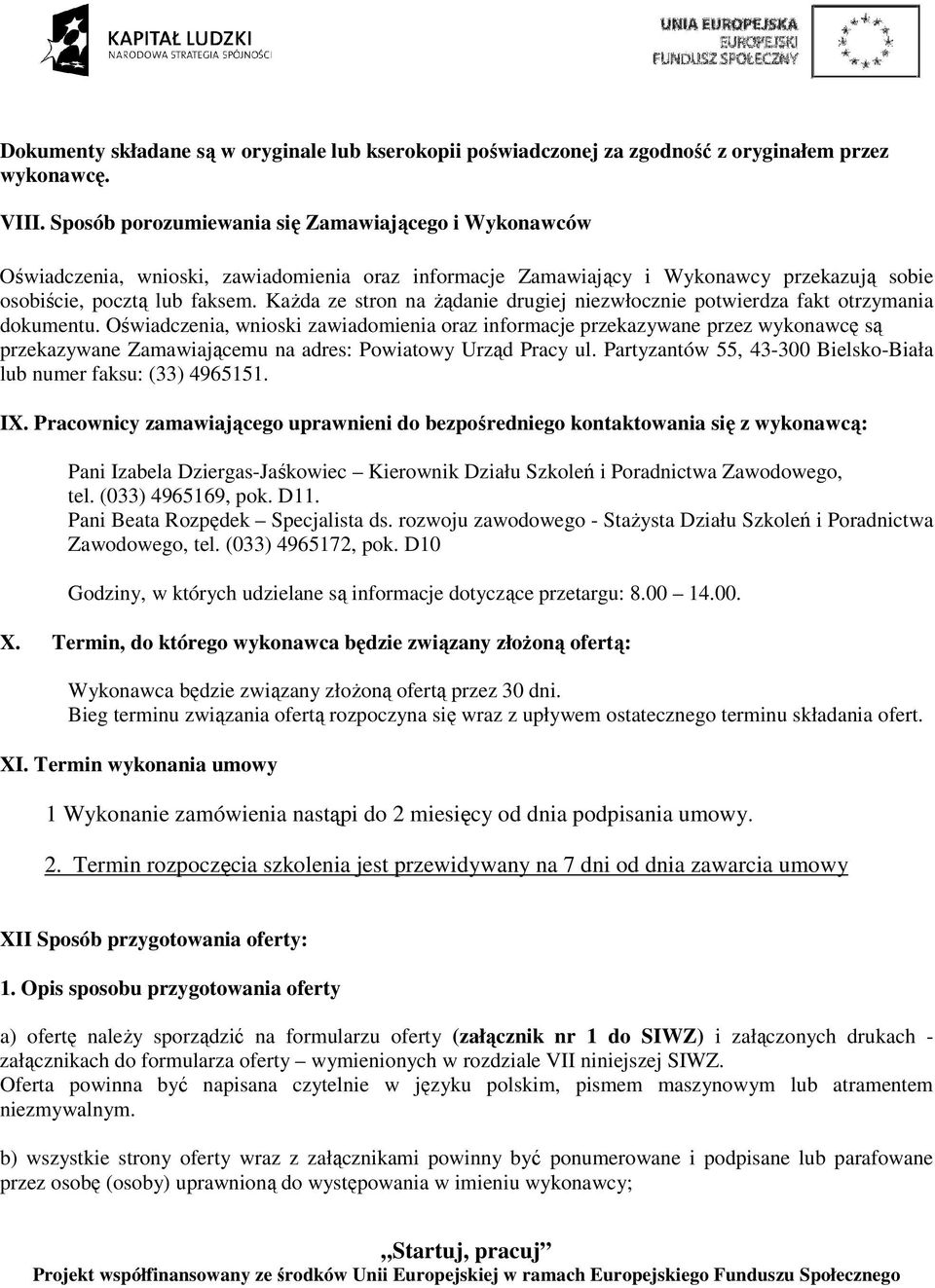 KaŜda ze stron na Ŝądanie drugiej niezwłocznie potwierdza fakt otrzymania dokumentu.