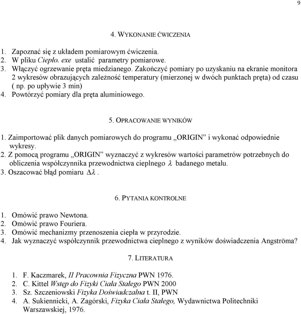 Powtórzyć pomiary dla pręta aluminiowego. 5. OPRACOWANIE WYNIKÓW 1. Zaimportować plik danych pomiarowych do programu ORIGIN i wykonać odpowiednie wykresy.