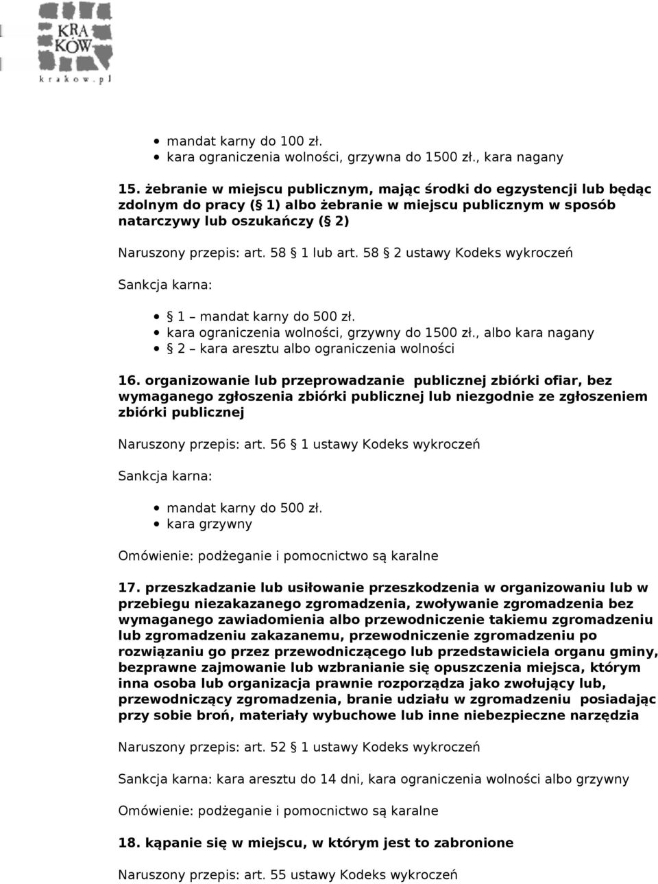 58 1 lub art. 58 2 ustawy Kodeks wykroczeń 1 kara ograniczenia wolności, grzywny do 1500 zł., albo kara nagany 2 kara aresztu albo ograniczenia wolności 16.