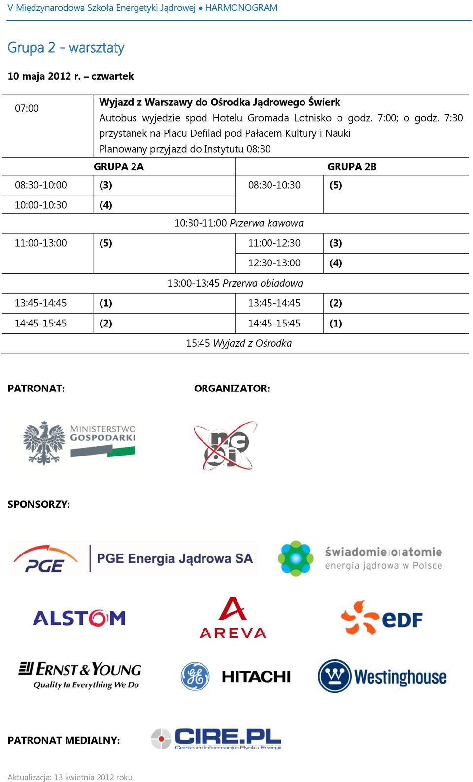 7:30 przystanek na Placu Defilad pod Pałacem Kultury i Nauki Planowany przyjazd do Instytutu 08:30 GRUPA 2A GRUPA 2B 08:30-10:00 (3)