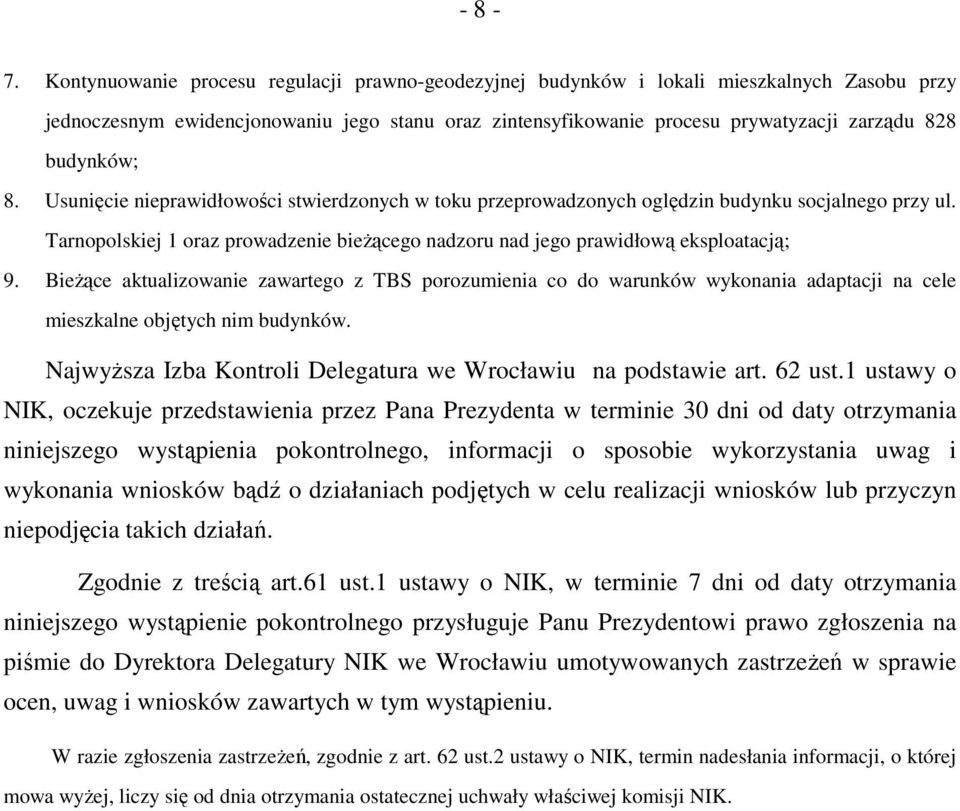 budynków; 8. Usunięcie nieprawidłowości stwierdzonych w toku przeprowadzonych oględzin budynku socjalnego przy ul.