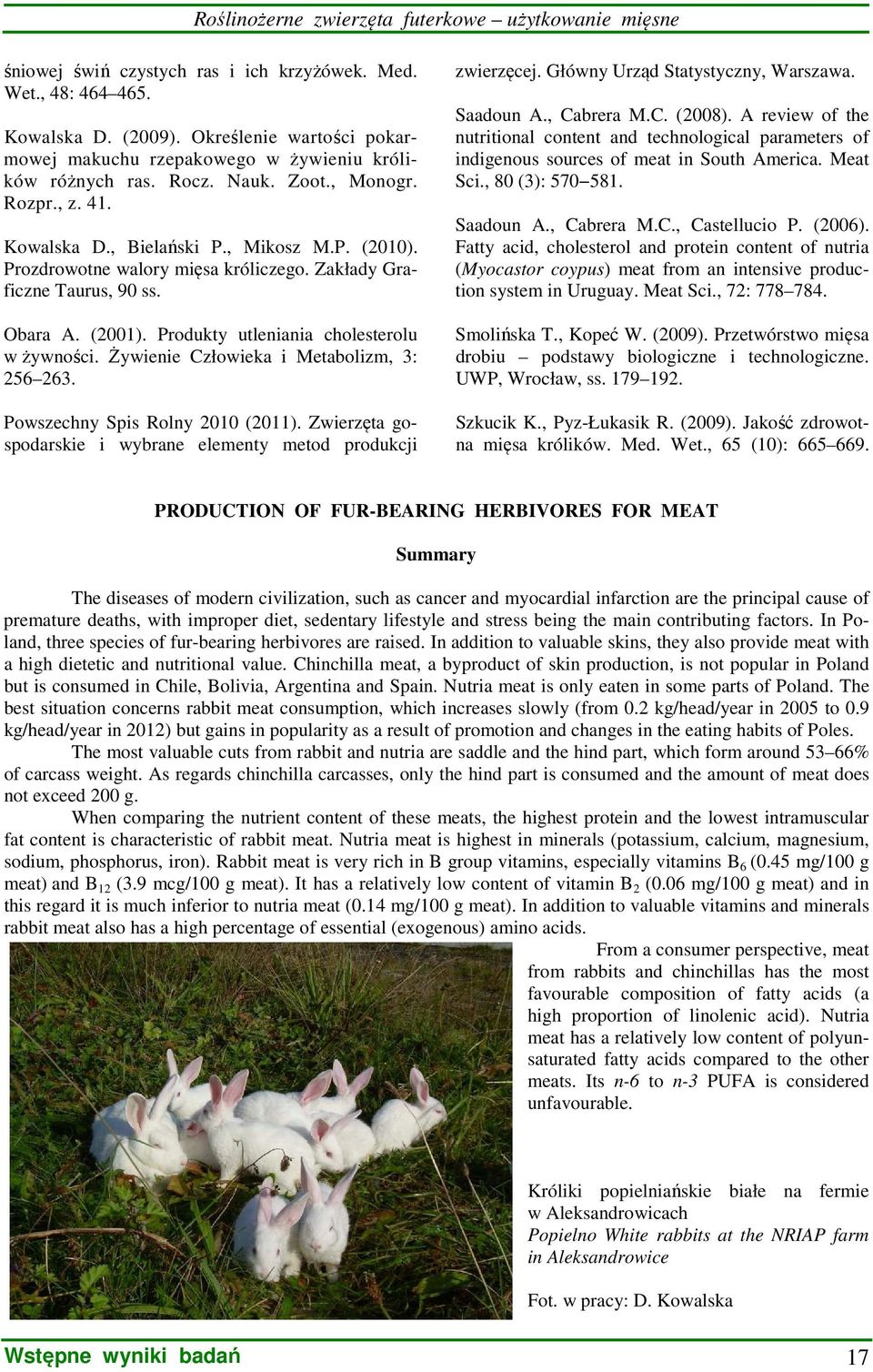 Żywienie Człowieka i Metabolizm, 3: 256 263. Powszechny Spis Rolny 2010 (2011). Zwierzęta gospodarskie i wybrane elementy metod produkcji zwierzęcej. Główny Urząd Statystyczny, Warszawa. Saadoun A.