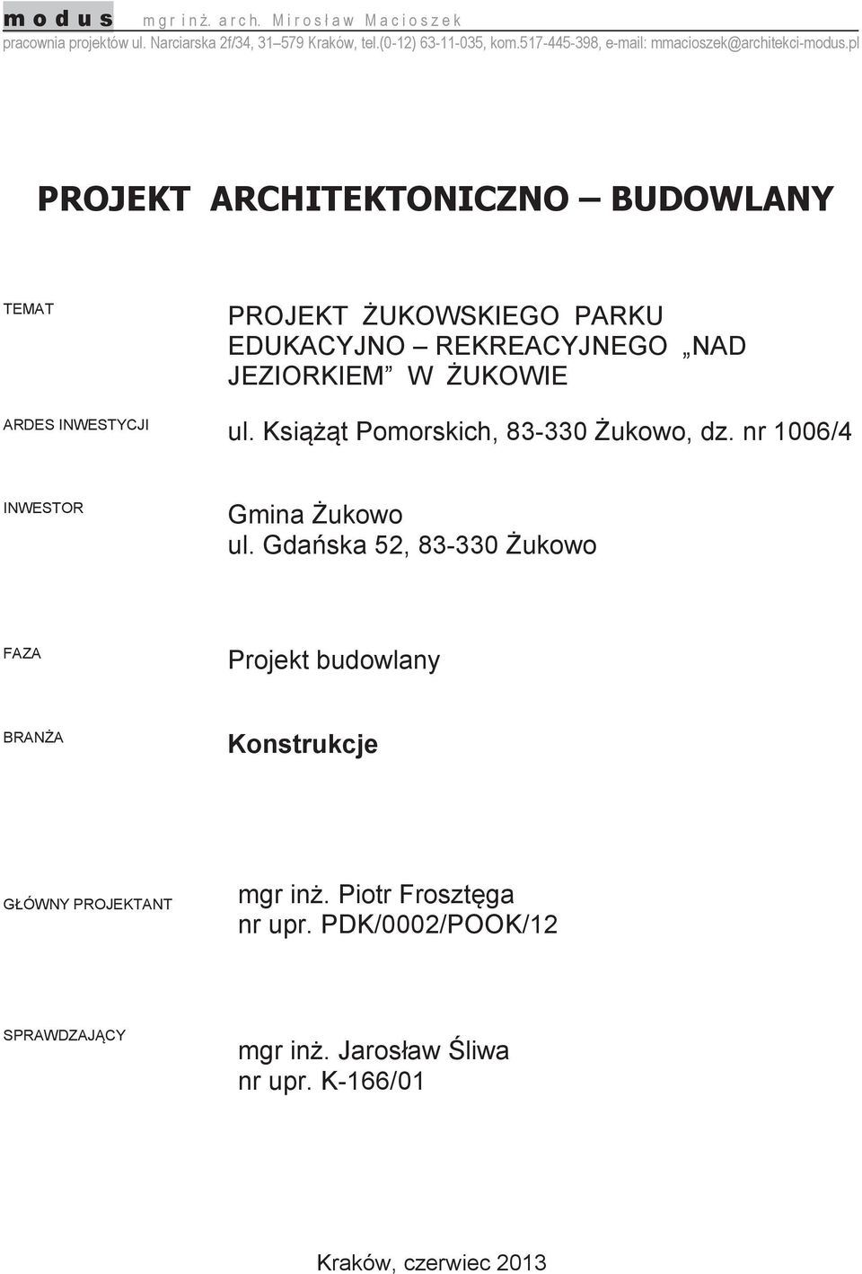 UKOWIE ul. Ksit Pomorskich, 83-330 ukowo, dz. nr 1006/4 INWESTOR Gmina ukowo ul.