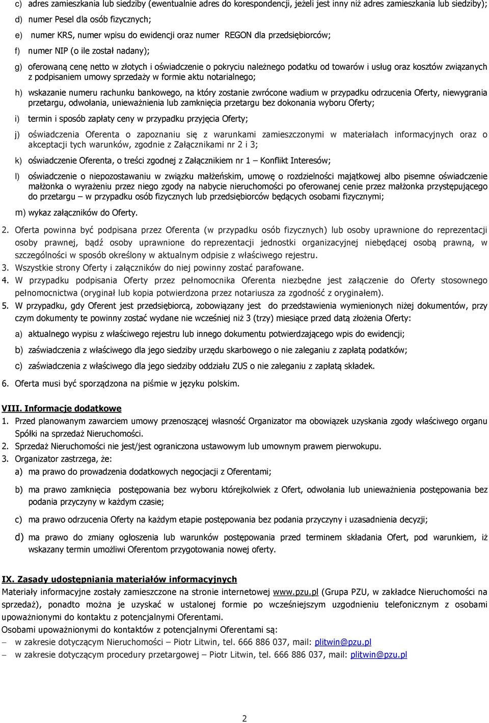 związanych z podpisaniem umowy sprzedaży w formie aktu notarialnego; h) wskazanie numeru rachunku bankowego, na który zostanie zwrócone wadium w przypadku odrzucenia Oferty, niewygrania przetargu,
