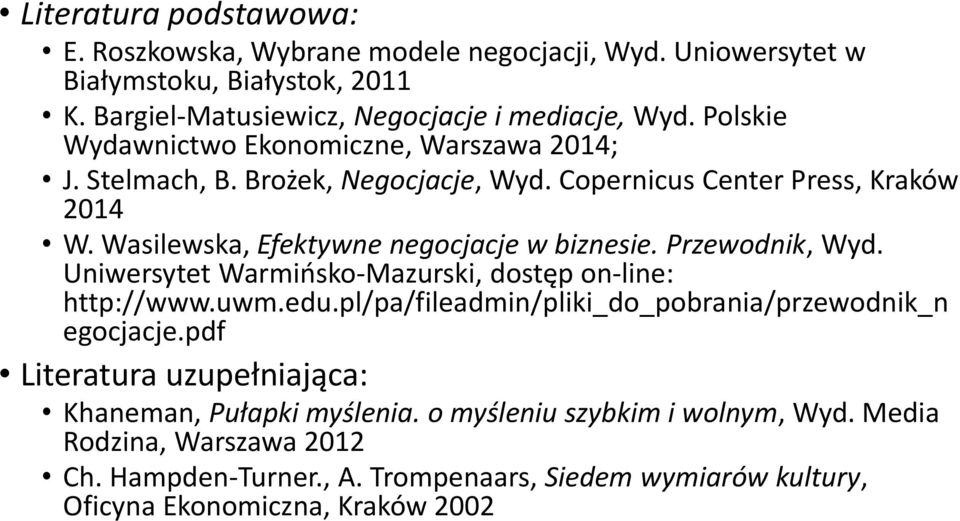 Przewodnik, Wyd. Uniwersytet Warmińsko-Mazurski, dostęp on-line: http://www.uwm.edu.pl/pa/fileadmin/pliki_do_pobrania/przewodnik_n egocjacje.