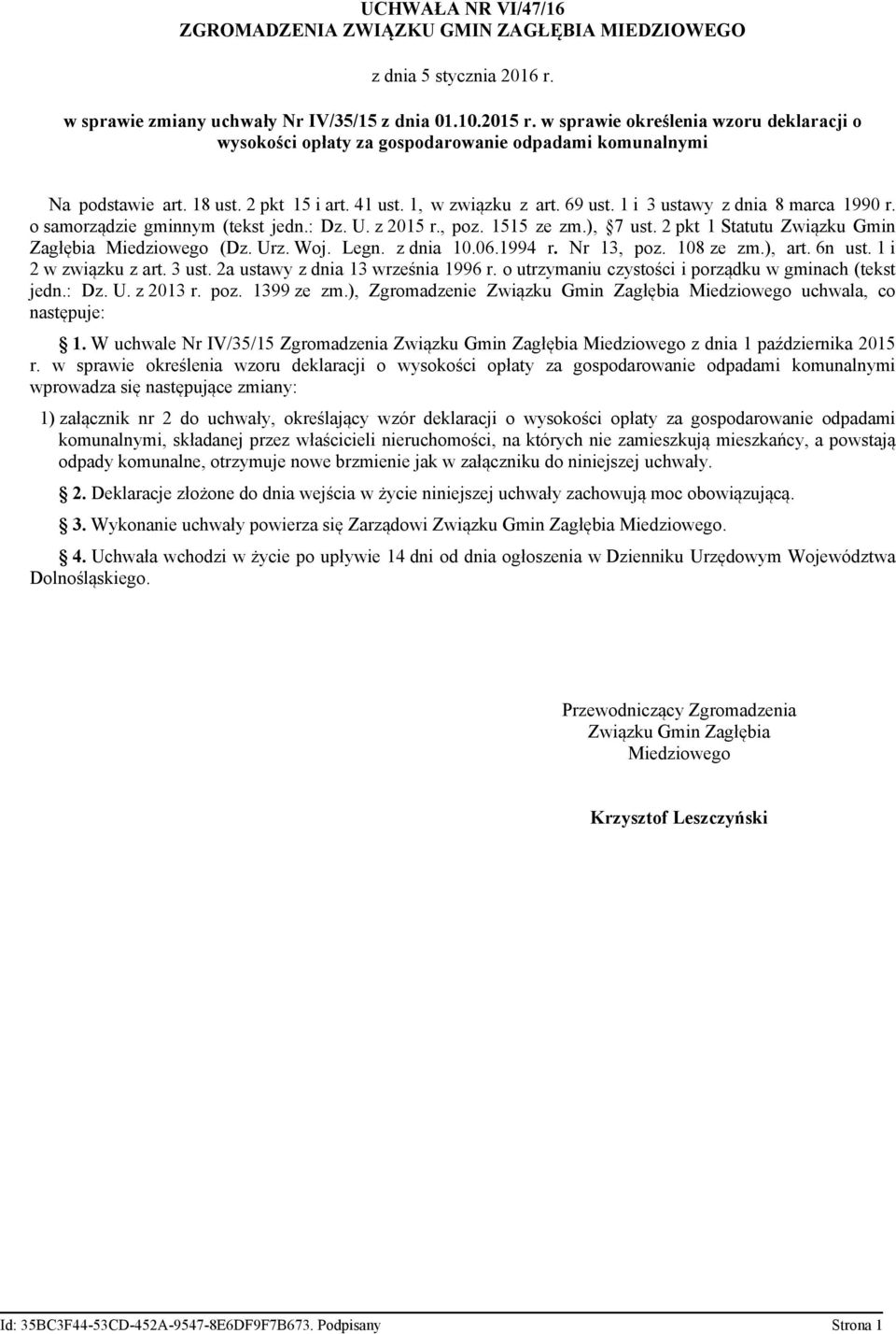 1 i 3 ustawy z dnia 8 marca 1990 r. o samorządzie gminnym (tekst jedn.: Dz. U. z 2015 r., poz. 1515 ze zm.), 7 ust. 2 pkt 1 Statutu Związku Gmin Zagłębia Miedziowego (Dz. Urz. Woj. Legn. z dnia 10.06.