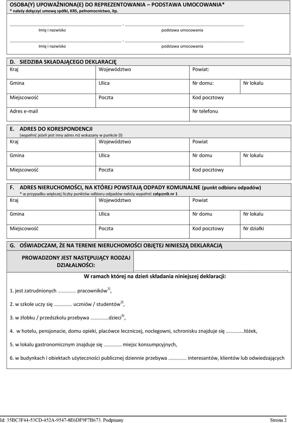 ADRES DO KORESPONDENCJI (wypełnić jeżeli jest inny adres niż wskazany w punkcie D) Kraj Województwo Powiat Gmina Ulica Nr domu Nr lokalu Miejscowość Poczta Kod pocztowy F.