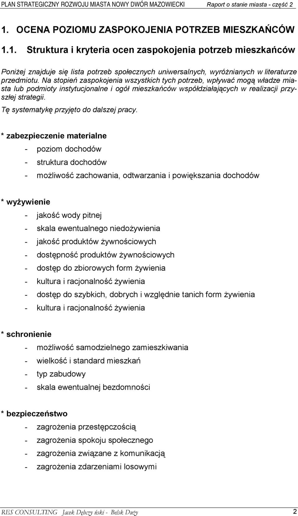 Tę systematykę przyjęto do dalszej pracy.