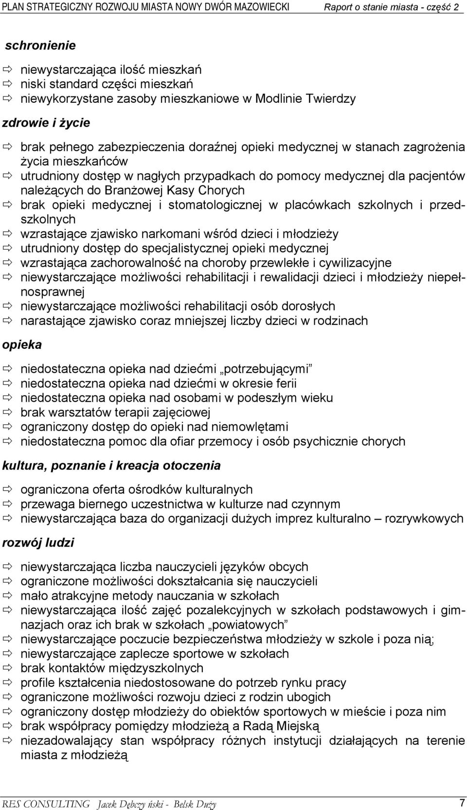 stomatologicznej w placówkach szkolnych i przedszkolnych # wzrastające zjawisko narkomani wśród dzieci i młodzieży # utrudniony dostęp do specjalistycznej opieki medycznej # wzrastająca