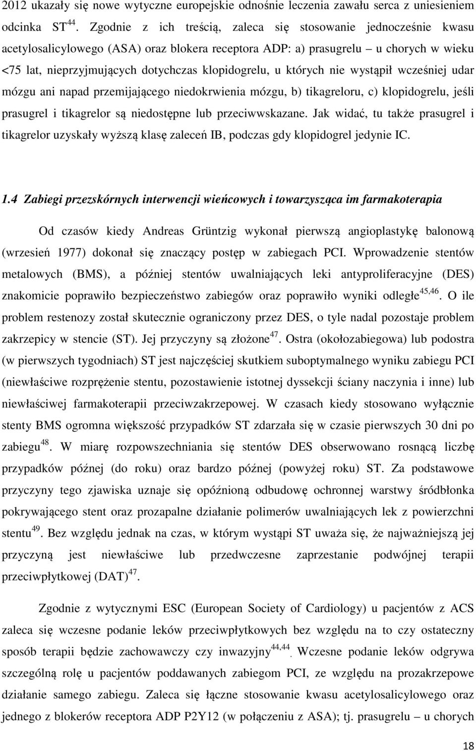 klopidogrelu, u których nie wystąpił wcześniej udar mózgu ani napad przemijającego niedokrwienia mózgu, b) tikagreloru, c) klopidogrelu, jeśli prasugrel i tikagrelor są niedostępne lub