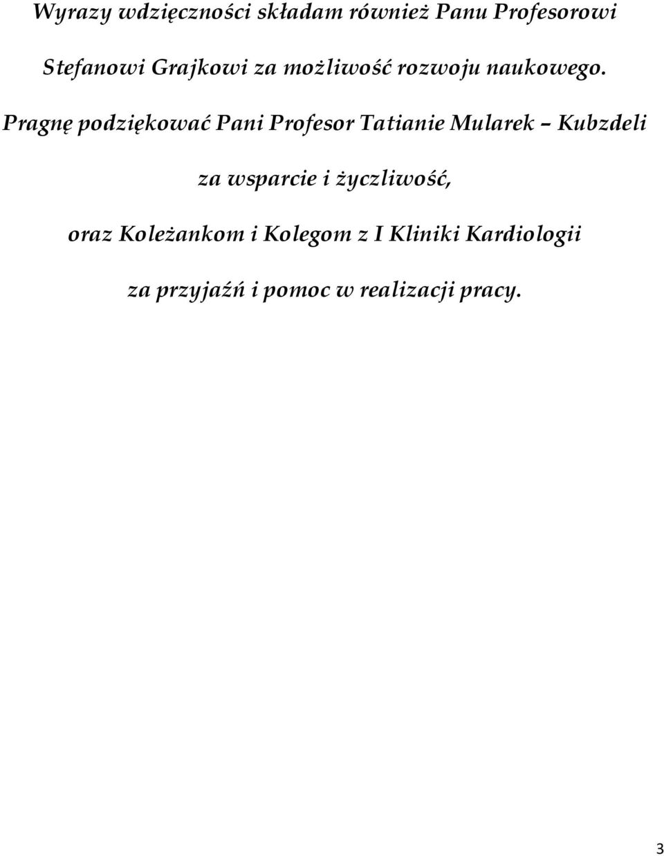 Pragnę podziękować Pani Profesor Tatianie Mularek Kubzdeli za