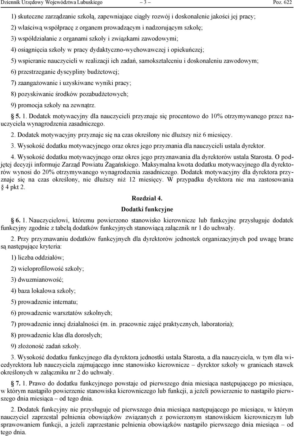 szkoły i związkami zawodowymi; 4) osiągnięcia szkoły w pracy dydaktyczno-wychowawczej i opiekuńczej; 5) wspieranie nauczycieli w realizacji ich zadań, samokształceniu i doskonaleniu zawodowym; 6)