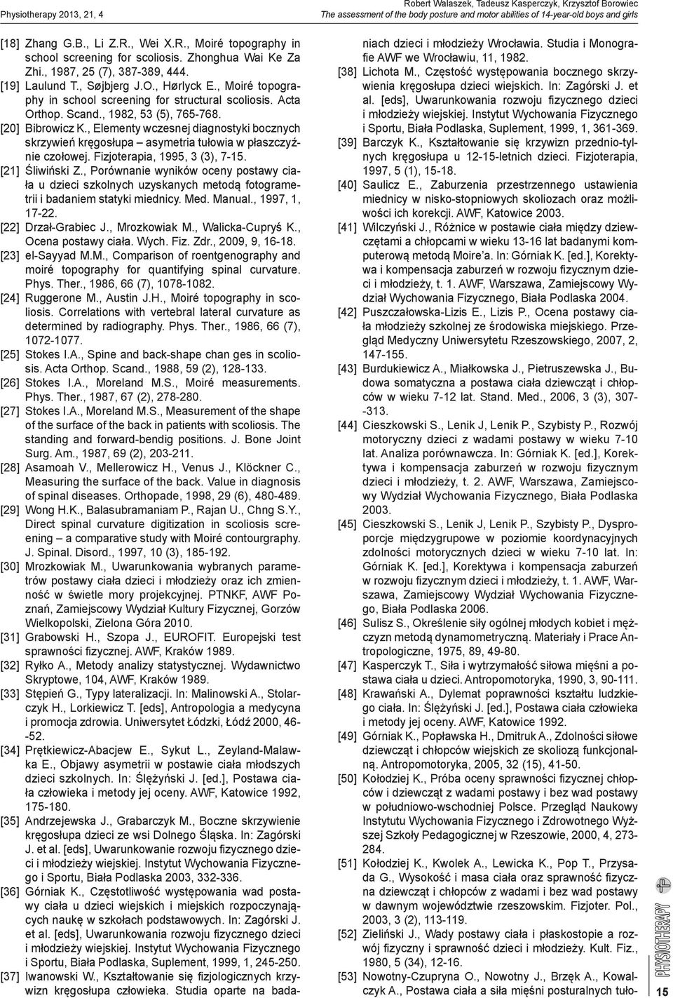 , Moiré topography in school screening for structural scoliosis. Acta Orthop. Scand., 1982, 53 (5), 765-768. [20] Bibrowicz K.