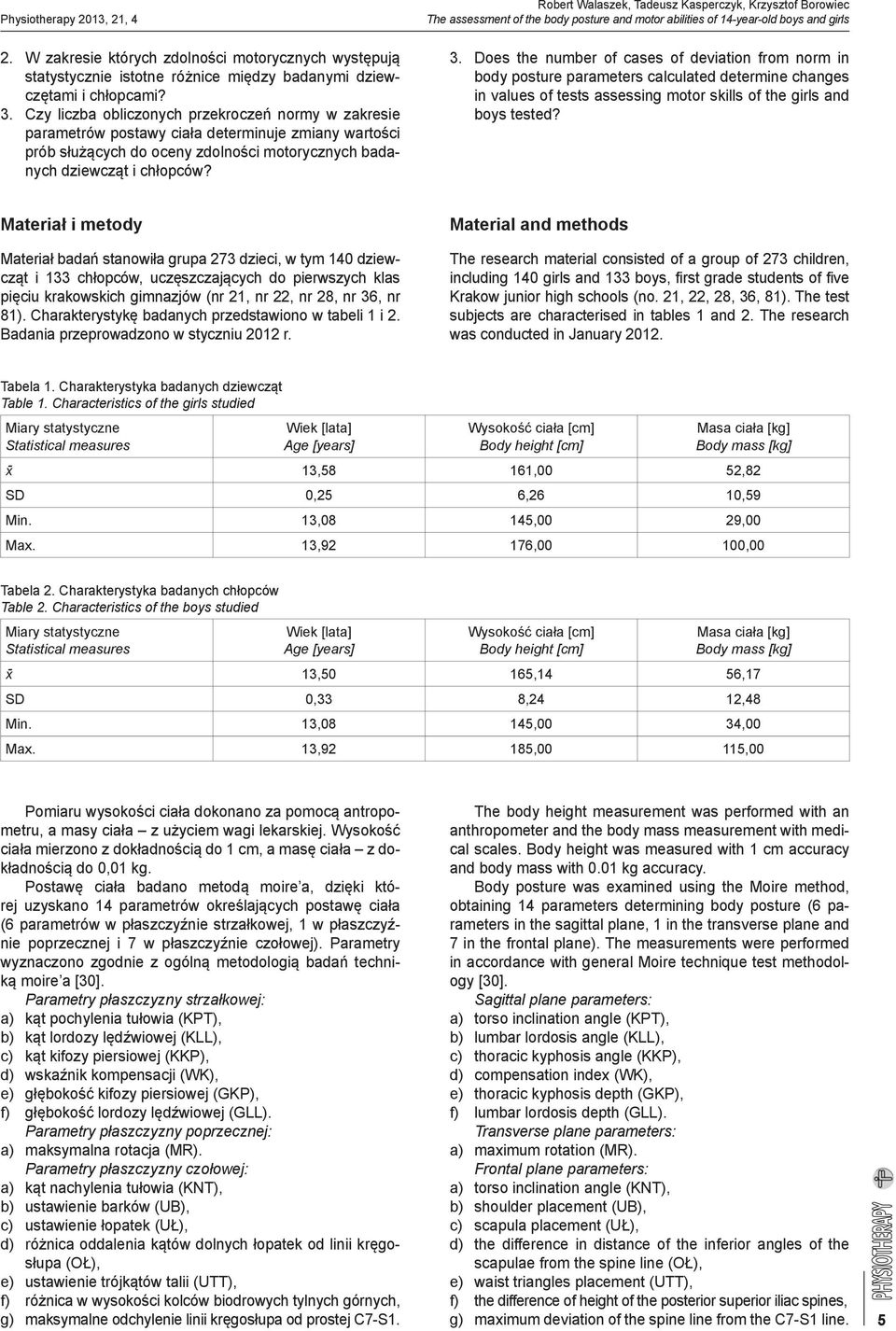 Robert Walaszek, Tadeusz Kasperczyk, Krzysztof Borowiec The assessment of the body posture and motor abilities of 14-year-old boys and girls 3.