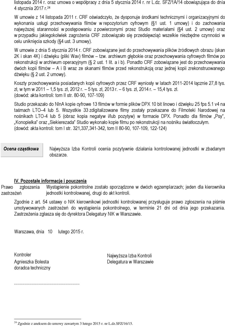 1 umowy) i do zachowania najwyższej staranności w postępowaniu z powierzonymi przez Studio materiałami ( 4 ust.