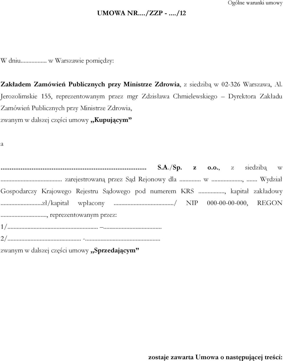 a... S.A./Sp. z o.o., z siedzibą w... zarejestrowaną przez Sąd Rejonowy dla... w...,... Wydział Gospodarczy Krajowego Rejestru Sądowego pod numerem KRS..., kapitał zakładowy.