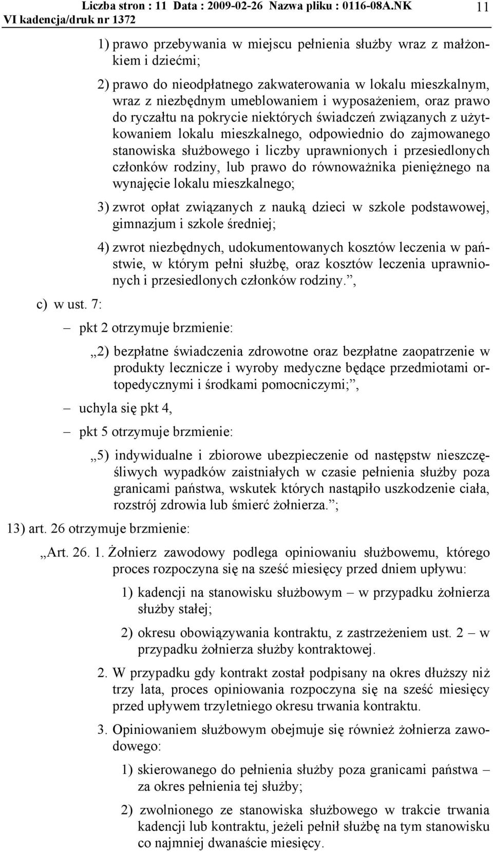 prawo do ryczałtu na pokrycie niektórych świadczeń związanych z użytkowaniem lokalu mieszkalnego, odpowiednio do zajmowanego stanowiska służbowego i liczby uprawnionych i przesiedlonych członków