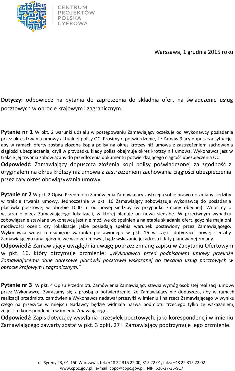 Prosimy o potwierdzenie, że Zamawi9jący dopuszcza sytuację, aby w ramach oferty została złożona kopia polisy na okres krótszy niż umowa z zastrzeżeniem zachowania ciągłości ubezpieczenia, czyli w