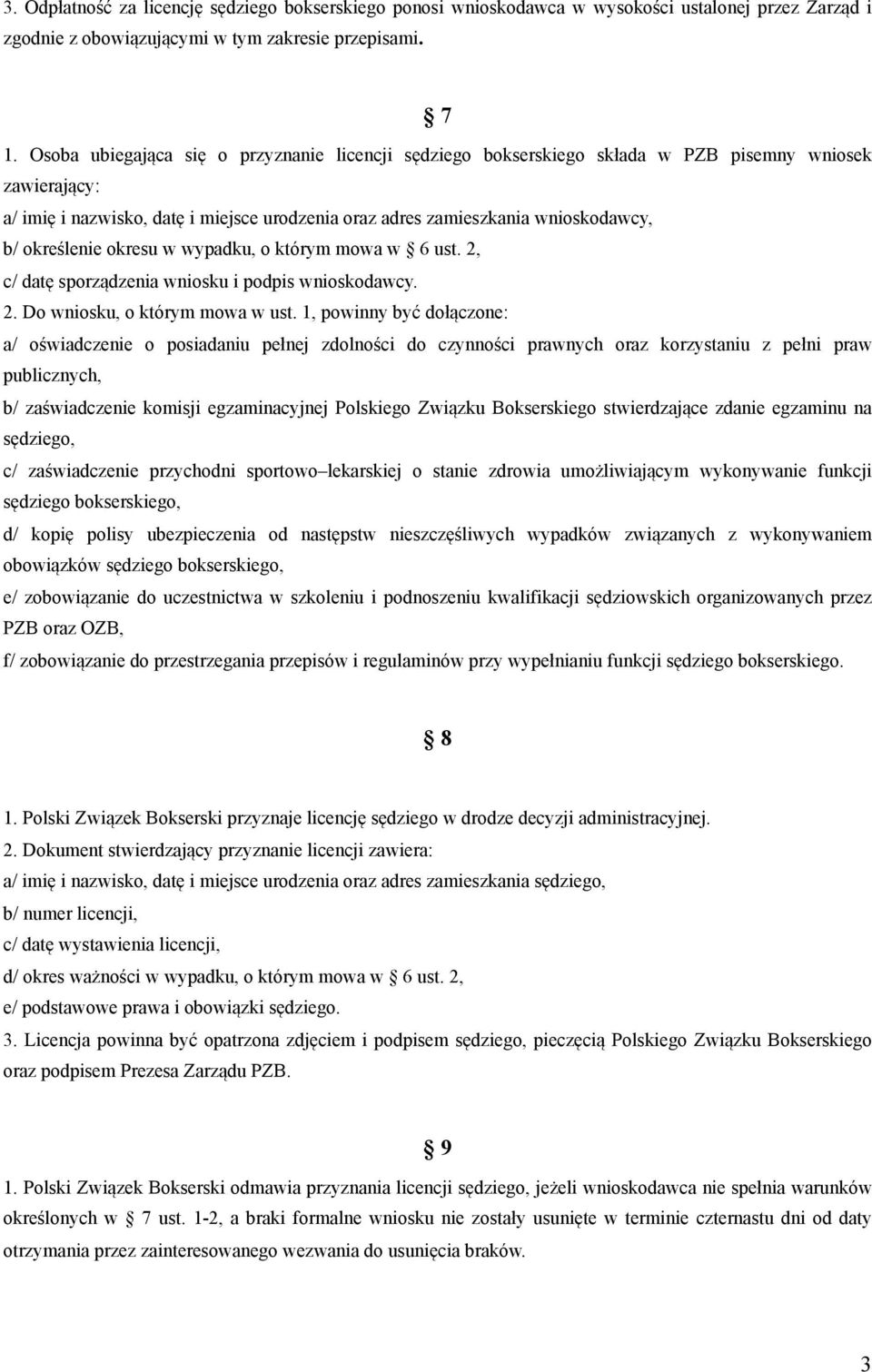 określenie okresu w wypadku, o którym mowa w 6 ust. 2, c/ datę sporządzenia wniosku i podpis wnioskodawcy. 2. Do wniosku, o którym mowa w ust.
