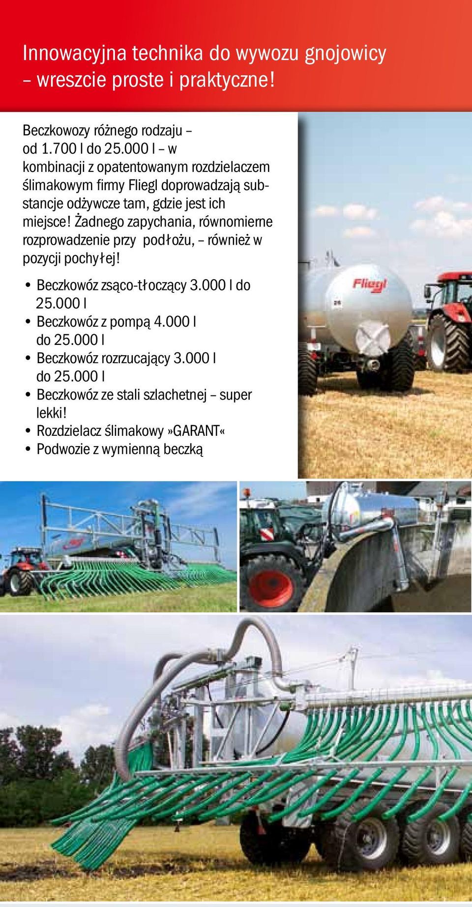 Żadnego zapychania, równomierne rozprowadzenie przy podłożu, również w pozycji pochyłej! Beczkowóz zsąco-tłoczący 3.000 l do 25.