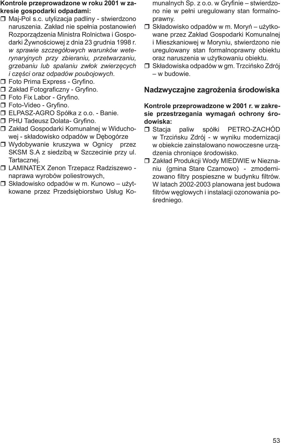 w sprawie szczegółowych warunków weterynaryjnych przy zbieraniu, przetwarzaniu, grzebaniu lub spalaniu zwłok zwierzęcych i części oraz odpadów poubojowych. Foto Prima Express - Gryfi no.