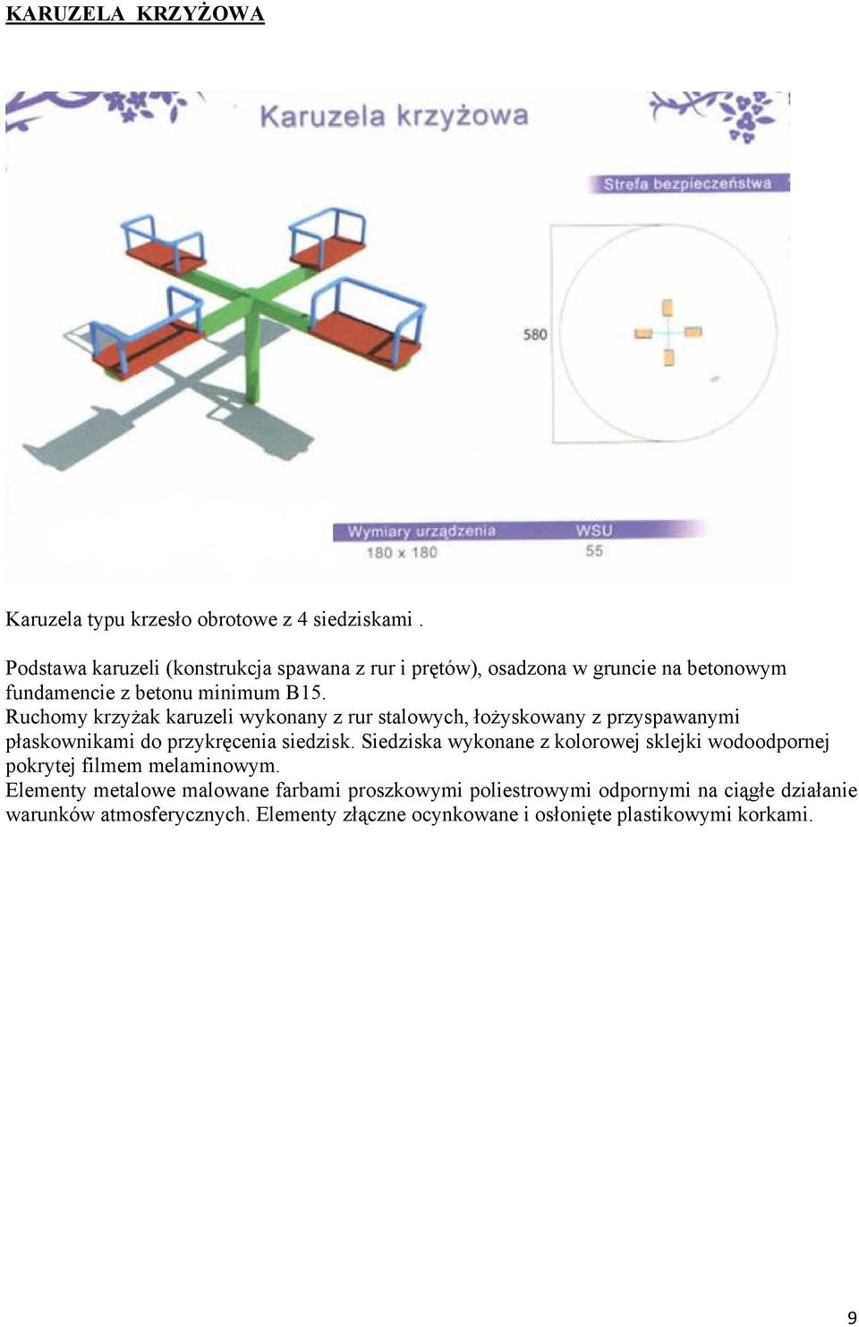 Ruchomy krzyżak karuzeli wykonany z rur stalowych, łożyskowany z przyspawanymi płaskownikami do przykręcenia siedzisk.