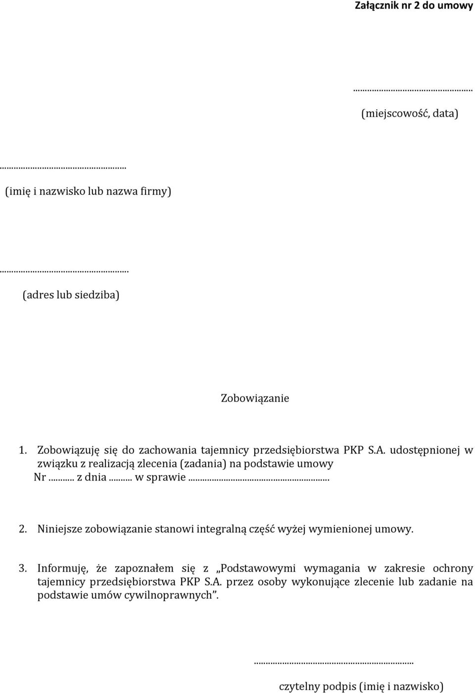 .. z dnia... w sprawie... 2. Niniejsze zobowiązanie stanowi integralną część wyżej wymienionej umowy. 3.