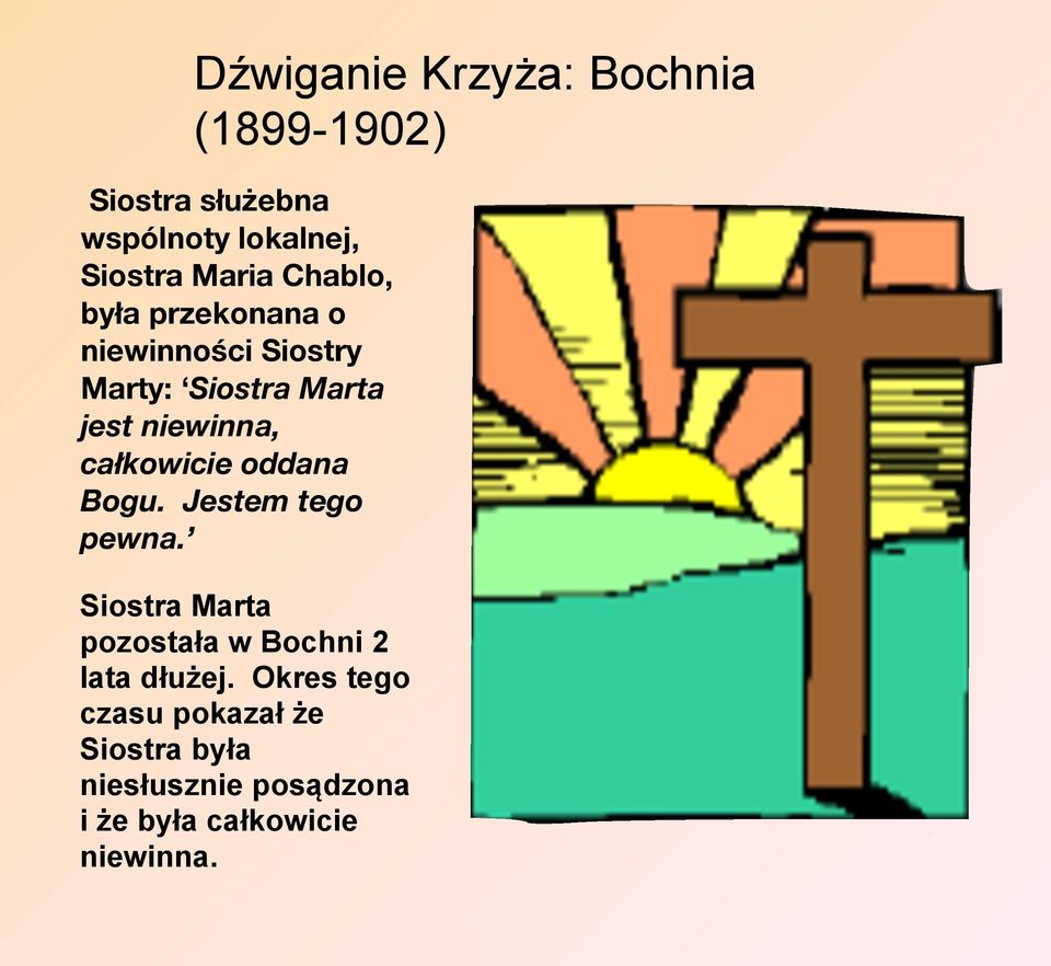 całkowicie oddana Bogu. Jestem tego pewna.