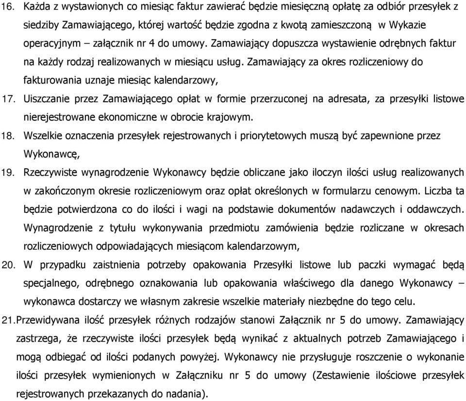 Zamawiający za okres rozliczeniowy do fakturowania uznaje miesiąc kalendarzowy, 17.