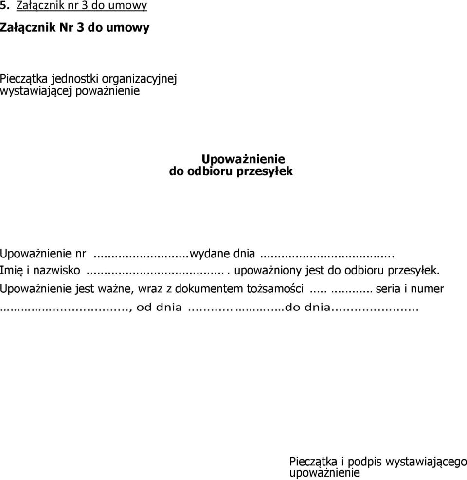 .. Imię i nazwisko... upoważniony jest do odbioru przesyłek.