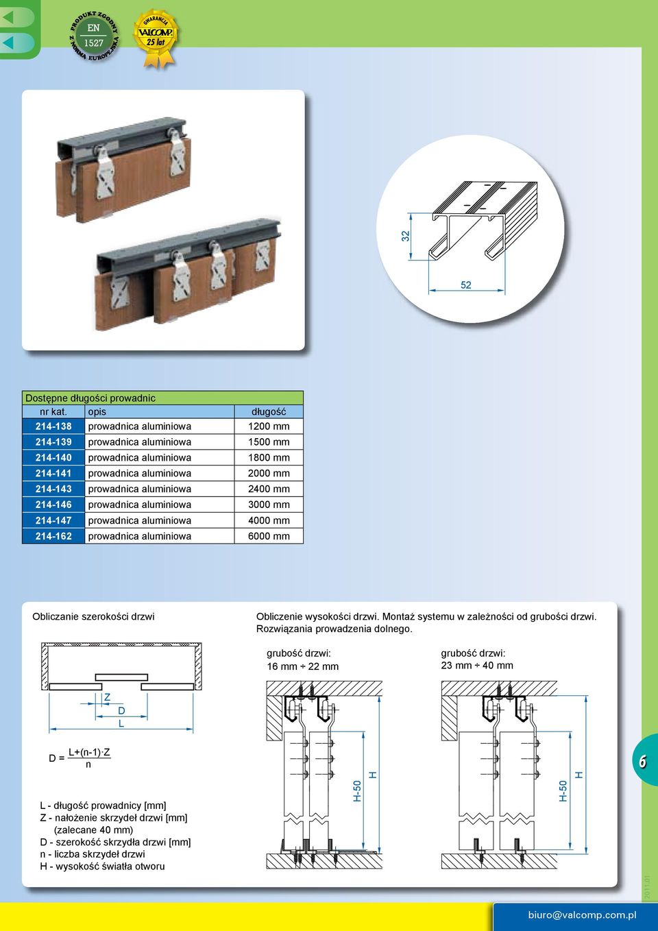 aluminiowa 2400 mm 214-146 prowadnica aluminiowa 3000 mm 214-147 prowadnica aluminiowa 4000 mm 214-162 prowadnica aluminiowa 6000 mm 32 52 Obliczanie szerokości drzwi Obliczenie wysokości drzwi.