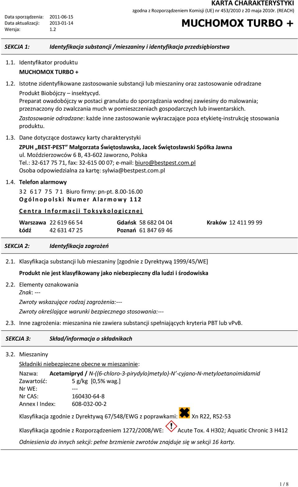 Preparat owadobójczy w postaci granulatu do sporządzania wodnej zawiesiny do malowania; przeznaczony do zwalczania much w pomieszczeniach gospodarczych lub inwentarskich.