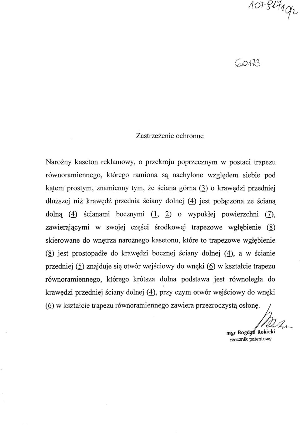 swojej części środkowej trapezowe wgłębienie (8) skierowane do wnętrza narożnego kasetonu, które to trapezowe wgłębienie (8) jest prostopadłe do krawędzi bocznej ściany dolnej (4), a w ścianie