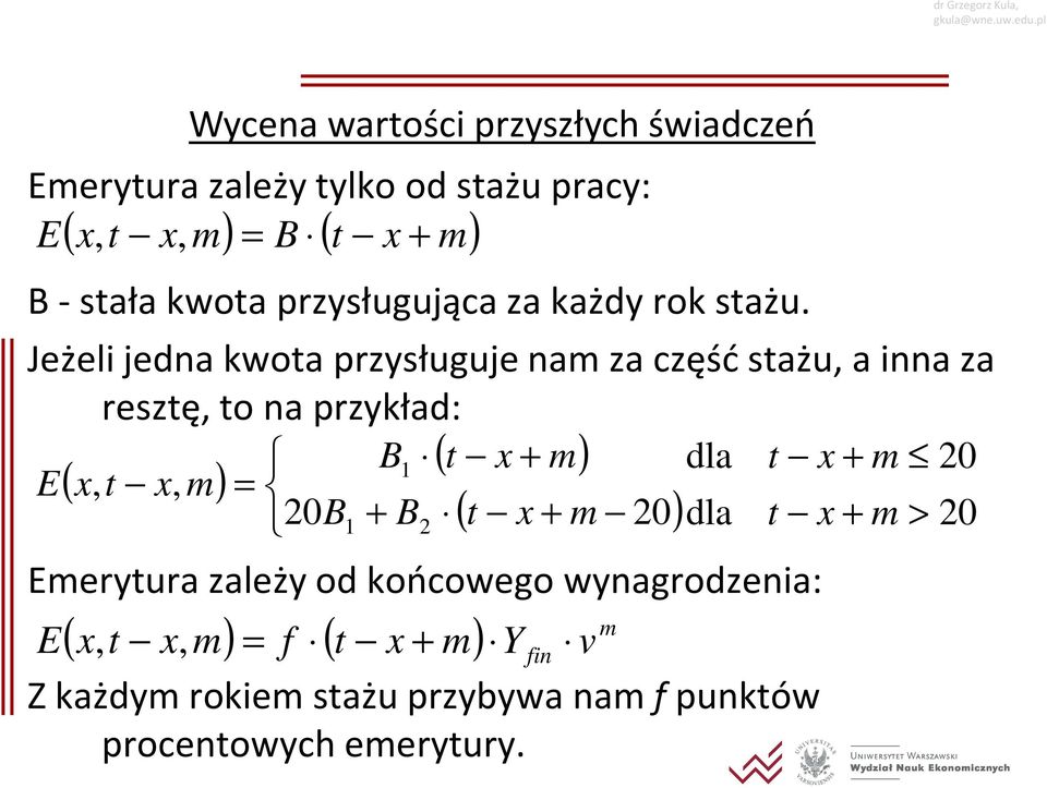 Jeżeli jedn kwo przysługuje n z część sżu, inn z reszę, o n przykłd: B1 ( + ) dl + 20 E(,,