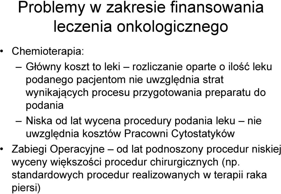 lat wycena procedury podania leku nie uwzględnia kosztów Pracowni Cytostatyków Zabiegi Operacyjne od lat podnoszony