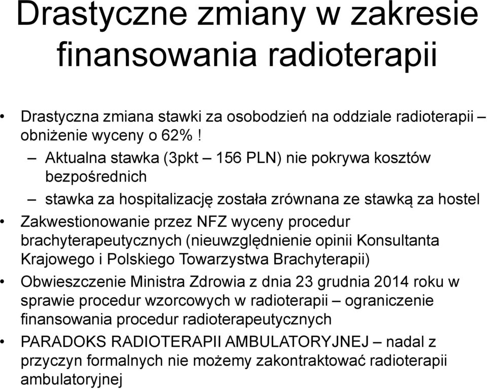 brachyterapeutycznych (nieuwzględnienie opinii Konsultanta Krajowego i Polskiego Towarzystwa Brachyterapii) Obwieszczenie Ministra Zdrowia z dnia 23 grudnia 2014 roku w