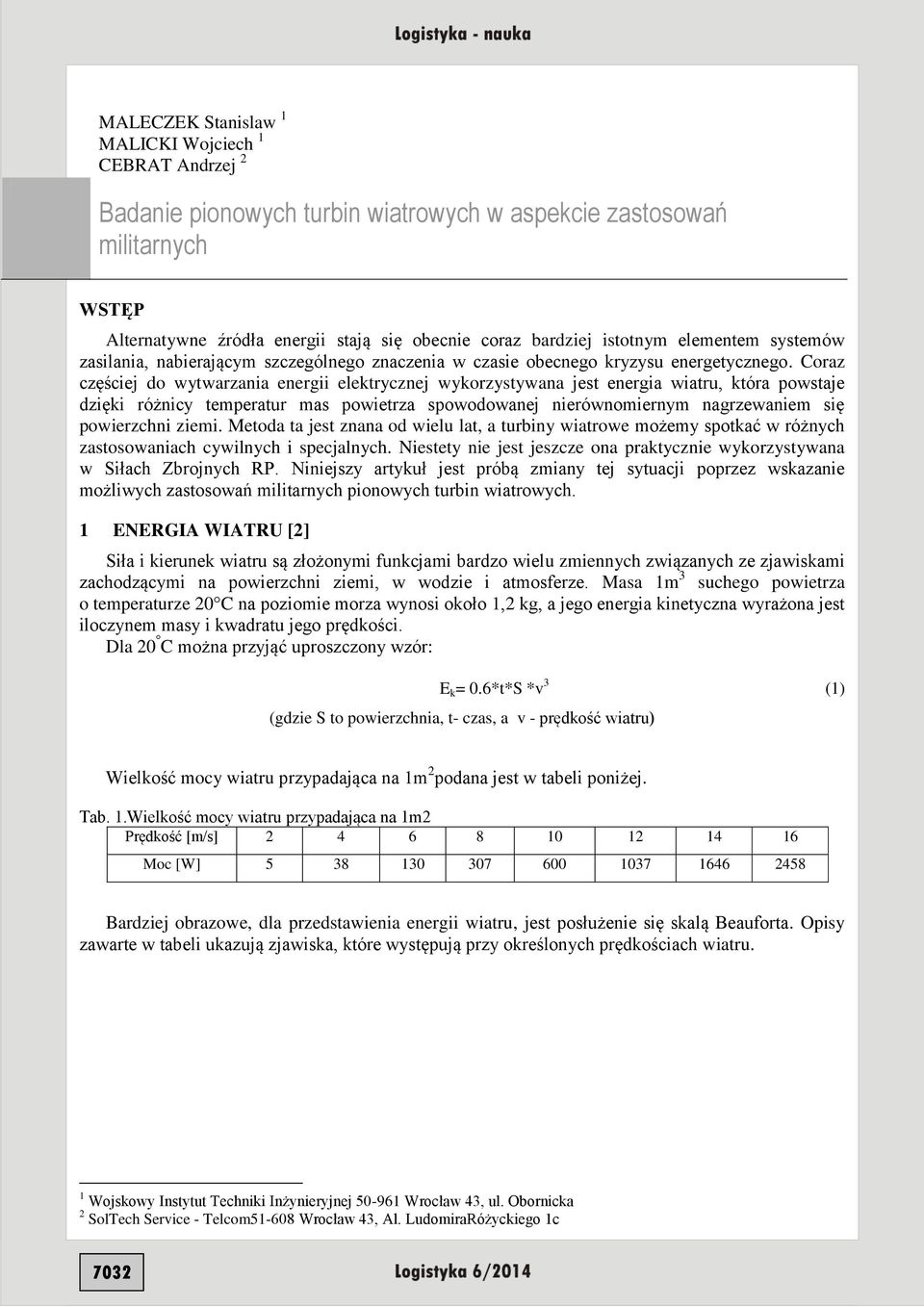 Coraz częściej do wytwarzania energii elektrycznej wykorzystywana jest energia wiatru, która powstaje dzięki różnicy temperatur mas powietrza spowodowanej nierównomiernym nagrzewaniem się powierzchni