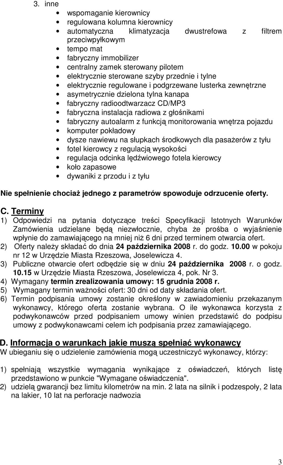 radiowa z głośnikami fabryczny autoalarm z funkcją monitorowania wnętrza pojazdu komputer pokładowy dysze nawiewu na słupkach środkowych dla pasaŝerów z tyłu fotel kierowcy z regulacją wysokości