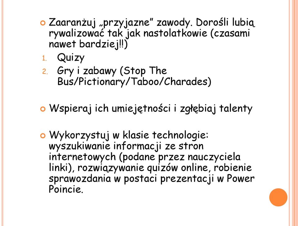 Gry i zabawy (Stop The Bus/Pictionary/Taboo/Charades) Wspieraj ich umiejętności i zgłębiaj talenty