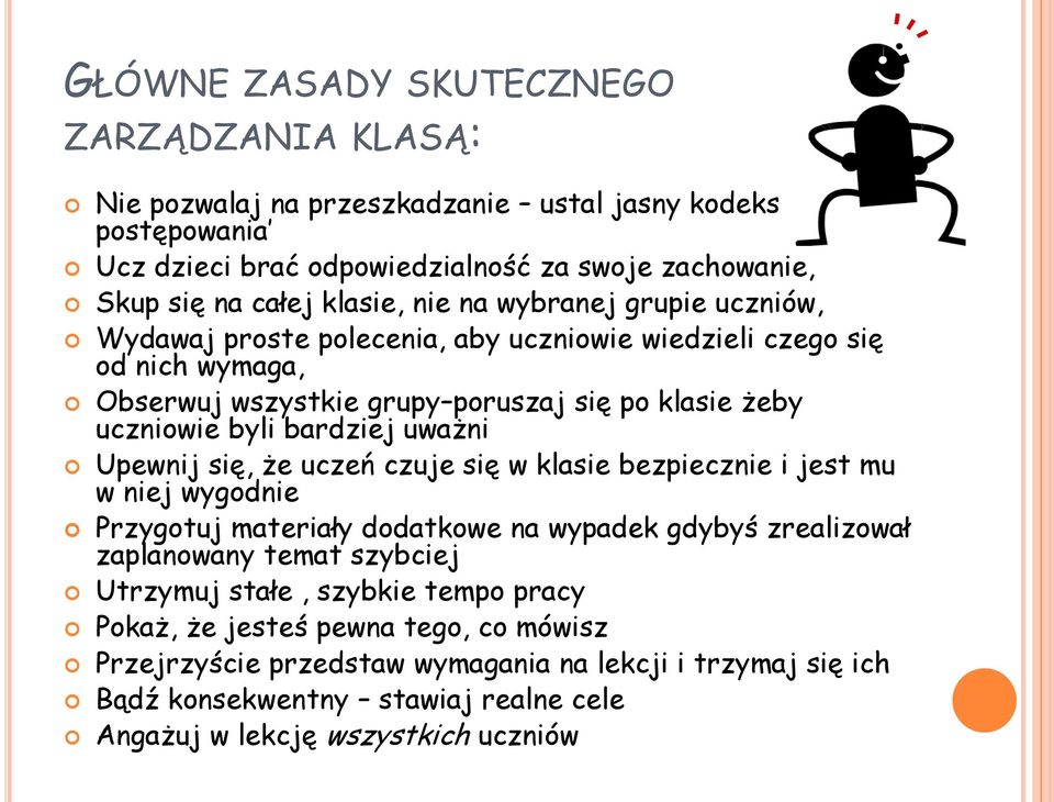 uważni Upewnij się, że uczeń czuje się w klasie bezpiecznie i jest mu w niej wygodnie Przygotuj materiały dodatkowe na wypadek gdybyś zrealizował zaplanowany temat szybciej Utrzymuj stałe,