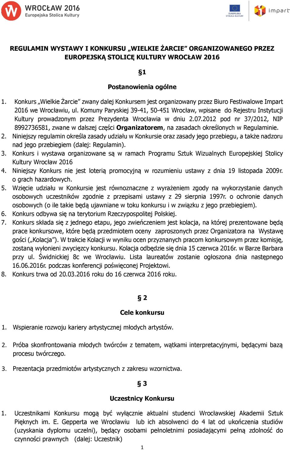 Komuny Paryskiej 39-41, 50-451 Wrocław, wpisane do Rejestru Instytucji Kultury prowadzonym przez Prezydenta Wrocławia w dniu 2.07.
