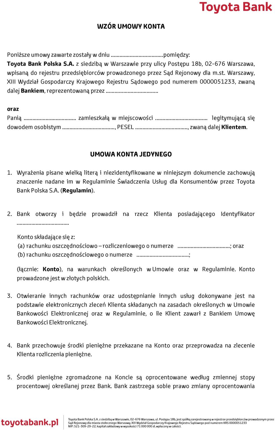 .. legitymującą się dowodem osobistym..., PESEL..., zwaną dalej Klientem. UMOWA KONTA JEDYNEGO 1.