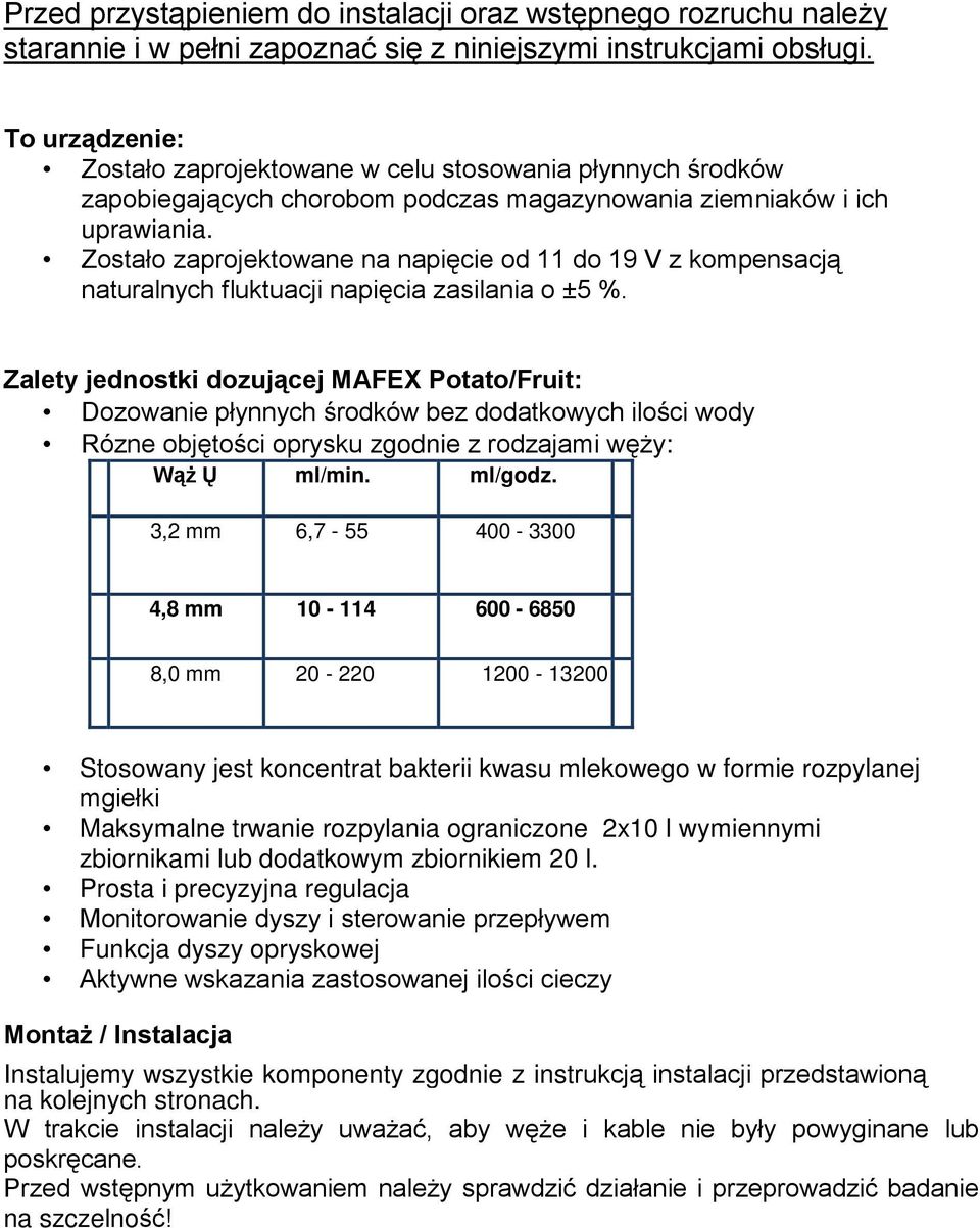 kwasu mlekowego w formie rozpylanej Maksymalne trwanie rozpylania ograniczone 2x10 l wymiennymi