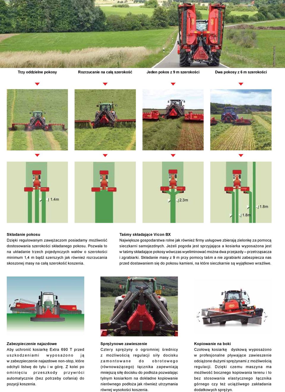 Taśmy składające Vicon BX Największe gospodarstwa rolne jak również firmy usługowe zbierają zielonkę za pomocą sieczkarni samojezdnych.