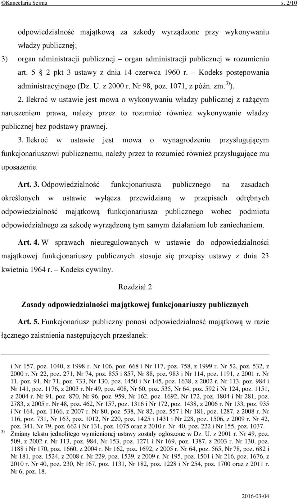 3. Ilekroć w ustawie jest mowa o wynagrodzeniu przysługującym funkcjonariuszowi publicznemu, należy przez to rozumieć również przysługujące mu uposażenie. Art. 3.